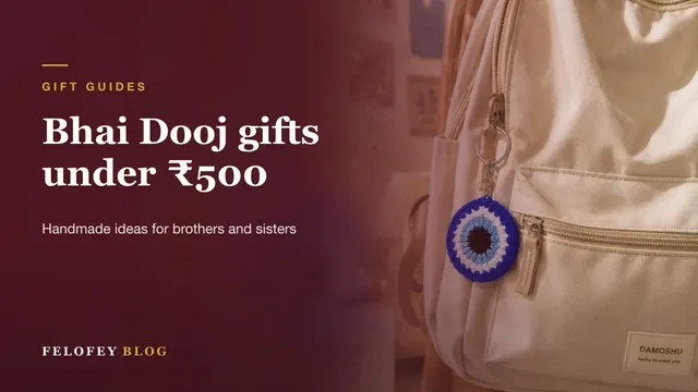 Bhai Dooj Gifts for Brothers and Sisters: Handmade Ideas Under ₹500