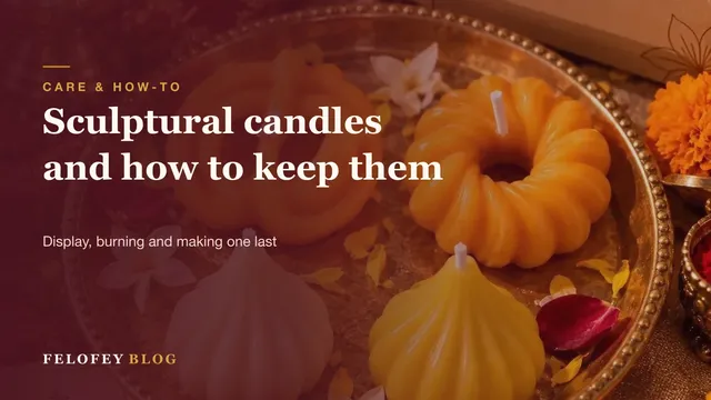 How to care for sculptural candles