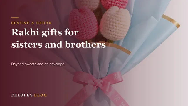 Rakhi gifts for sisters and brothers from Felofey